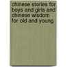 Chinese Stories For Boys And Girls And Chinese Wisdom For Old And Young door Arthur E. Moule