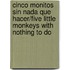 Cinco Monitos Sin Nada Que Hacer/Five Little Monkeys with Nothing to Do