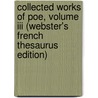 Collected Works Of Poe, Volume Iii (Webster's French Thesaurus Edition) by Reference Icon Reference