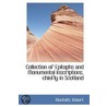 Collection Of Epitaphs And Monumental Inscriptions, Chiefly In Scotland by Menteith Robert
