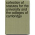 Collection Of Statutes For The University And The Colleges Of Cambridge