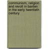 Communism, Religion And Revolt In Banten In The Early Twentieth Century door Michael Williams