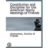 Constitution And Discipline For The American Yearly Meetings Of Friends door Onbekend