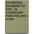 Constitution Translated for Kids / La Constitucion Traducida para Ninos