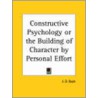 Constructive Psychology Or The Building Of Character By Personal Effort door Jirah D. Buck