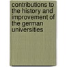 Contributions To The History And Improvement Of The German Universities door Karl Von Raumer