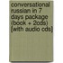 Conversational Russian In 7 Days Package (book + 2cds) [with Audio Cds]