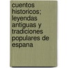 Cuentos Historicos; Leyendas Antiguas Y Tradiciones Populares De Espana by Gregorio Romero Y. Larranaga