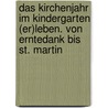 Das Kirchenjahr im Kindergarten (er)leben. Von Erntedank bis St. Martin door Stephan Sigg