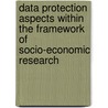 Data Protection Aspects Within The Framework Of Socio-Economic Research door K. Rosier
