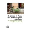 De L'Influence Des Passions Sur Le Bonheur Des Individus Et Des Nations door Staël