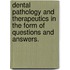 Dental Pathology And Therapeutics In The Form Of Questions And Answers.