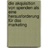 Die Akquisition von Spenden als eine Herausforderung für das Marketing