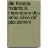 Die Historia Friderici Iii. Imperatoris Des Enea Silvio De' Piccolomini by Victor Bayer