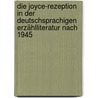 Die Joyce-Rezeption in der deutschsprachigen Erzählliteratur nach 1945 door Maren Jäger