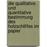 Die Qualitative Und Quantitative Bestimmung Des Holzschliffes Im Papier door Albrecht Müller