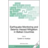 Earthquake Monitoring And Seismic Hazard Mitigation In Balkan Countries by Unknown