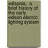 Edisonia,  A Brief History Of The Early Edison Electric Lighting System