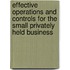 Effective Operations And Controls For The Small Privately Held Business