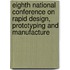 Eighth National Conference On Rapid Design, Prototyping And Manufacture