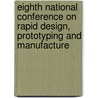 Eighth National Conference On Rapid Design, Prototyping And Manufacture door D.M. Jacobson