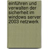 Einführen und Verwalten der Sicherheit im Windows Server 2003 Netzwerk door Tony Northrup