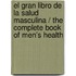 El Gran Libro de la Salud Masculina / The Complete Book of Men's Health