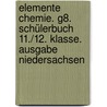 Elemente Chemie. G8. Schülerbuch 11./12. Klasse. Ausgabe Niedersachsen by Erhard Irmer