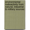 Environmental Radioactivity from Natural, Industrial & Military Sources door Thomas F. Gesell