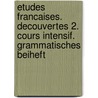 Etudes Francaises. Decouvertes 2. Cours intensif. Grammatisches Beiheft door Onbekend