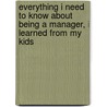 Everything I Need To Know About Being A Manager, I Learned From My Kids door Ian Durston