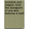 Evolution And Religion, From The Standpoint Of One Who Believes In Both door Minot Judson Savage