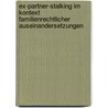 Ex-Partner-Stalking im Kontext familienrechtlicher Auseinandersetzungen door Lena Stadler