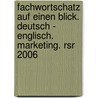 Fachwortschatz Auf Einen Blick. Deutsch - Englisch. Marketing. Rsr 2006 door Onbekend