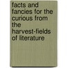 Facts And Fancies For The Curious From The Harvest-Fields Of Literature door Charles Carroll Bombaugh