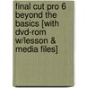 Final Cut Pro 6 Beyond The Basics [with Dvd-rom W/lesson & Media Files] door Michael Wohl