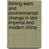 Fishing Wars And Environmental Change In Late Imperial And Modern China door Micah S. Muscolino
