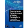 Fitness-For-Service Fracture Assessment Of Structures Containing Cracks door Uwe Zerbst