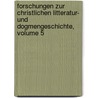Forschungen Zur Christlichen Litteratur- Und Dogmengeschichte, Volume 5 by Unknown