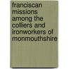 Franciscan Missions Among The Colliers And Ironworkers Of Monmouthshire door . Anonymous