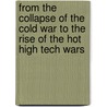 From The Collapse Of The Cold War To The Rise Of The Hot High Tech Wars door Onbekend