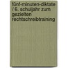 Fünf-Minuten-Diktate / 6. Schuljahr zum gezielten Rechtschreibtraining door Petra Lindner-Köhler