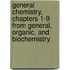 General Chemistry, Chapters 1-9 from General, Organic, and Biochemistry