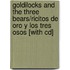 Goldilocks And The Three Bears/ricitos De Oro Y Los Tres Osos [with Cd]