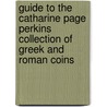 Guide To The Catharine Page Perkins Collection Of Greek And Roman Coins by Museum of Fine Arts