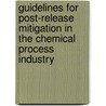 Guidelines For Post-Release Mitigation In The Chemical Process Industry by Usa Center For Chemical Process Safety