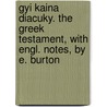 Gyi Kaina  Diacuky. The Greek Testament, With Engl. Notes, By E. Burton door Onbekend