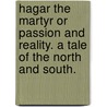 Hagar The Martyr Or Passion And Reality. A Tale Of The North And South. by Harriet Marion Stephens