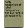 Hasty Recognition Of Rebel Belligerency And Our Right To Complain Of It by George Bemis
