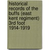 Historical Records Of The Buffs (East Kent Regiment) 3rd Foot 1914-1919 door R.S.H. Moody